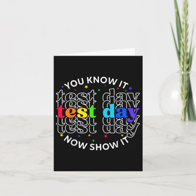 You Know It Now Show It Test Day Funny Teacher Tes Card (Front)