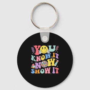 You Know It Now Show It Test Day Motivational Smil Key Ring