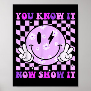 You Know It Now Show It Test Day Teacher Motivatio Poster