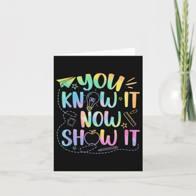 You Know It Now Show It Testing Day Teacher Men Wo Card (Front)