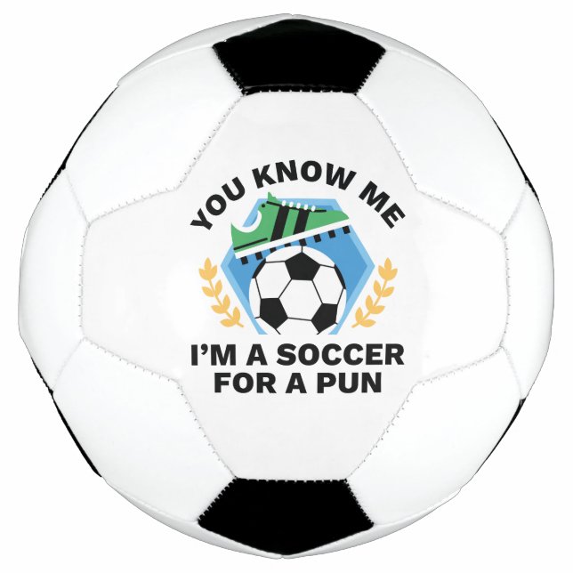 You Know Me I’m A Soccer For A Pun Ball (Front)