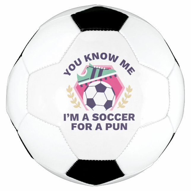 You Know Me I’m A Soccer For A Pun Ball (Front)