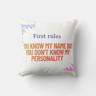 You know my name but you don't know my personality cushion