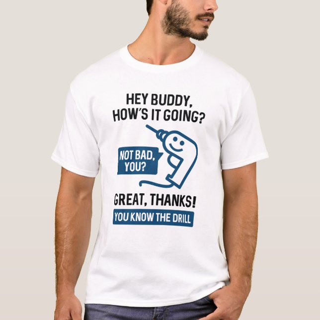 You Know The Drill T-Shirt (Front)
