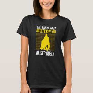 You Know What I Can't Stand Handicap Rollin Wheel T-Shirt
