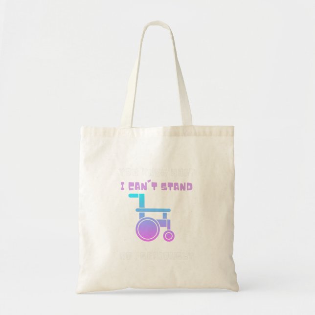 You Know What I Cant Stand No Seriously Handicaped Tote Bag (Front)