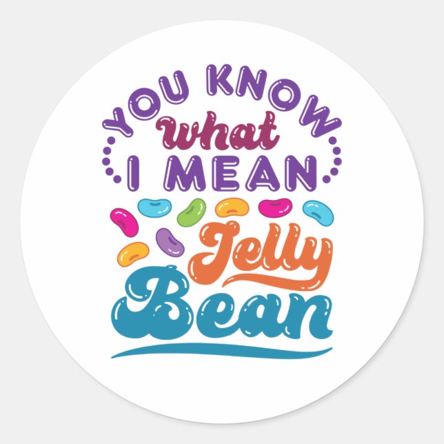 You Know What I Mean Jelly Bean Classic Round Sticker (Front)