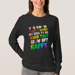 You Know What I Want For My Kids Happy Lgbt Humour T-Shirt
