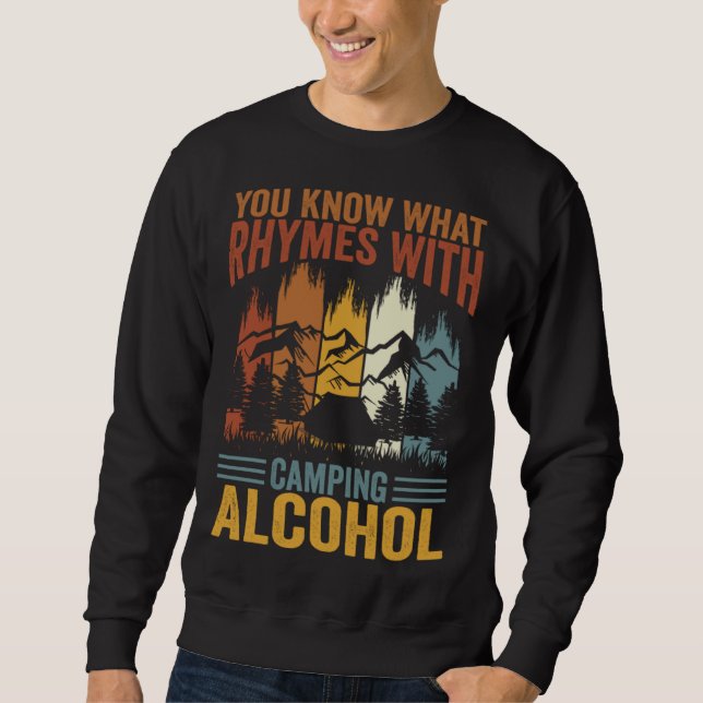 You Know What Rhymes With Camping Alcohol  3 Sweatshirt (Front)