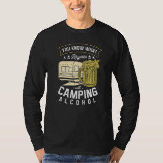 You Know What Rhymes With Camping Alcohol Beer Dri T-Shirt