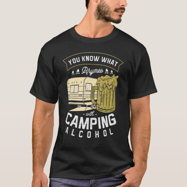 You Know What Rhymes With Camping Alcohol Beer Dri T-Shirt (Front)