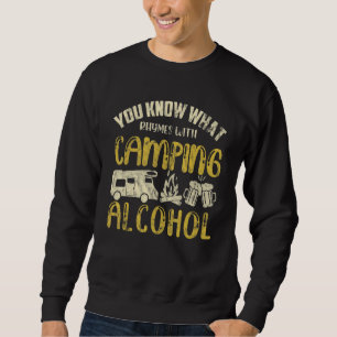 You Know What Rhymes With Camping Alcohol Beer Van Sweatshirt