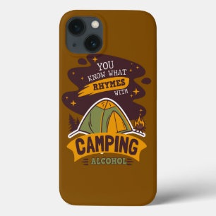 You Know What Rhymes With Camping Alcohol iPhone 13 Case
