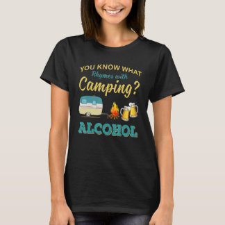 You Know What Rhymes With Camping Alcohol Drinking T-Shirt
