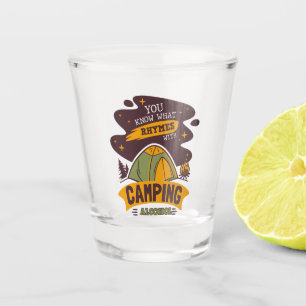 You Know What Rhymes With Camping Alcohol Shot Glass
