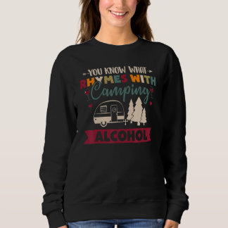 You Know What Rhymes With Camping Alcohol Sweatshirt
