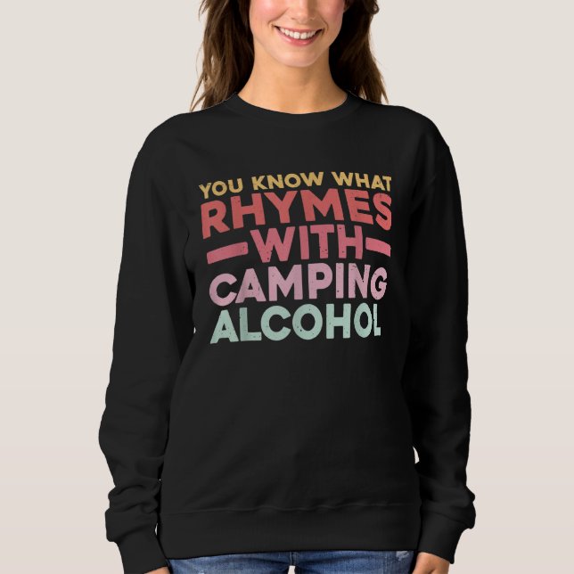 You Know What Rhymes With Camping Alcohol Sweatshirt (Front)