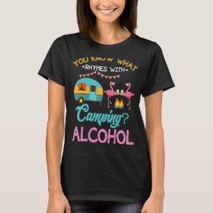 You Know What Rhymes With Camping And Alcohol Beer T-Shirt