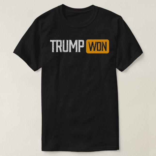 You Know Who Won Trump is my president T-Shirt (Design Front)