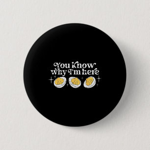 You Know Why I’m Here Deviled Eggs Thankful Thanks 6 Cm Round Badge