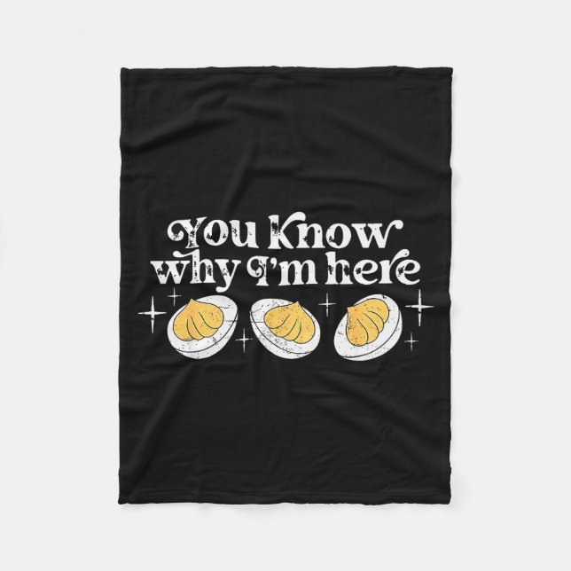 You Know Why I’m Here Deviled Eggs Thankful Thanks Fleece Blanket (Front)
