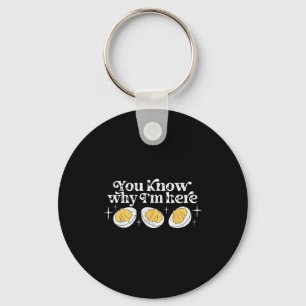 You Know Why I’m Here Deviled Eggs Thankful Thanks Key Ring