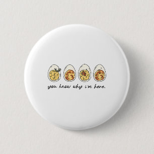 You Know Why I'm Here 6 Cm Round Badge