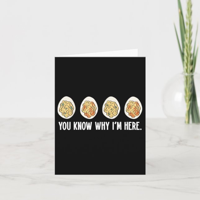 You Know Why Im Here Deviled Eggs Thanksgiving Aut Card (Front)