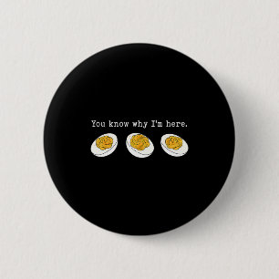 You Know Why I'm Here Funny Deviled Egg Thanksgivi 6 Cm Round Badge