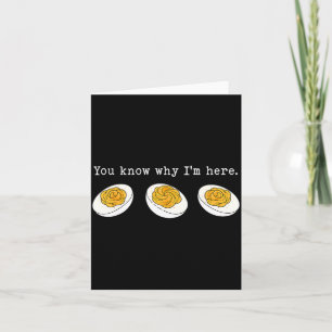 You Know Why I'm Here Funny Deviled Egg Thanksgivi Card