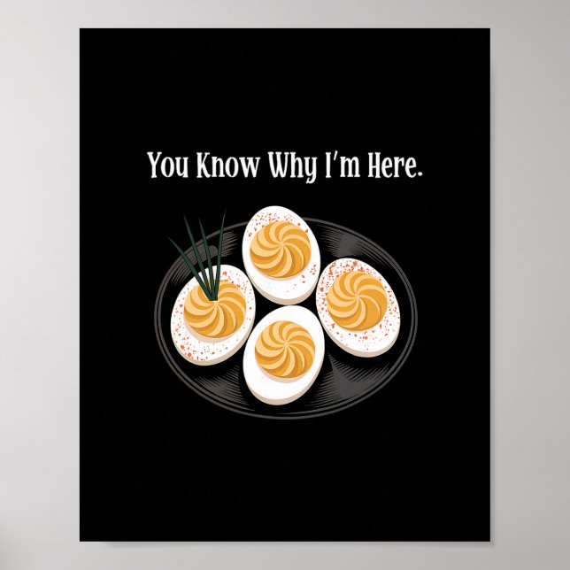 You Know Why I'm Here Funny Deviled Egg Thanksgivi Poster (Front)
