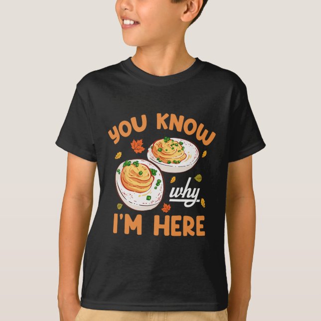 You Know Why Im Here Thanksgiving Deviled Eggs Men T-Shirt (Front)
