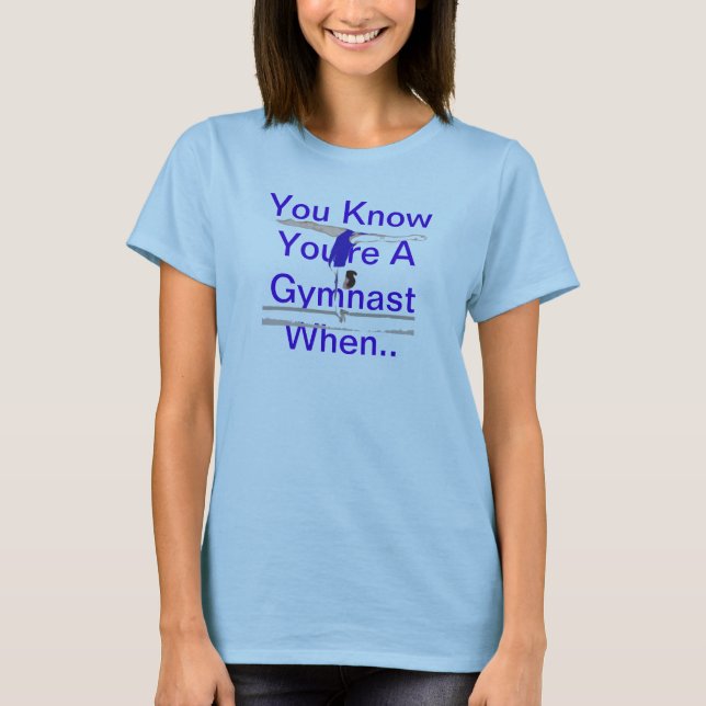 You Know You're A Gymnast When... T-Shirt (Front)