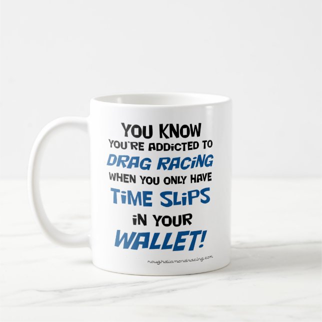You know you're addicted to drag racing mug (Left)