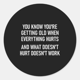 You Know You're Getting Old, Funny, Jokes, Sarcast Classic Round Sticker