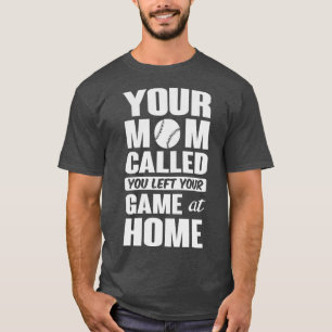 You left your game at home T-Shirt