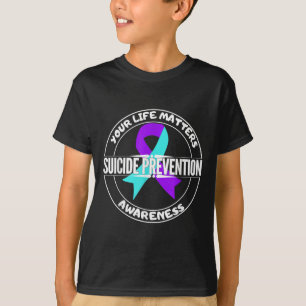 You Life S Suicide Prevention Awareness Teal Purpl T-Shirt