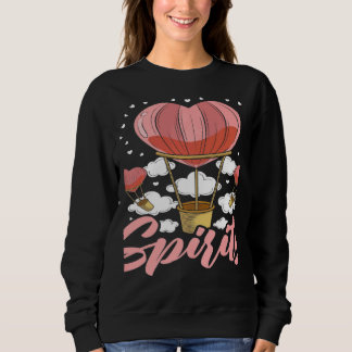 You Lift My Spirits Aeronaut Balloonist Hot Air Ba Sweatshirt