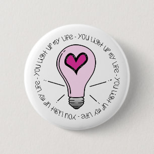 You Light Up My Life 6 Cm Round Badge