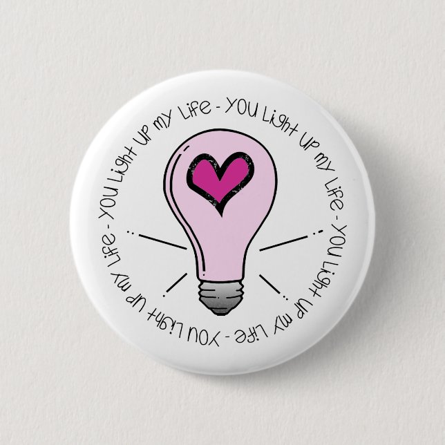 You Light Up My Life 6 Cm Round Badge (Front)