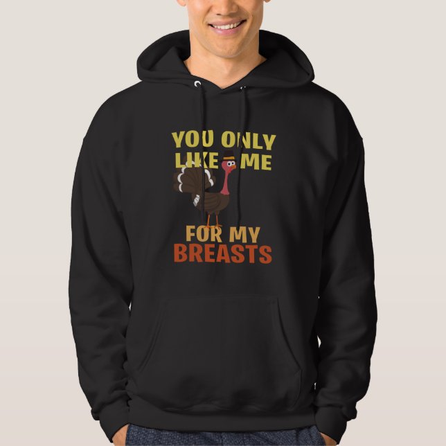 You like me only because of my breasts hoodie (Front)