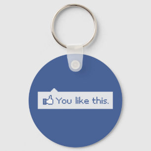 You Like This Funny Facebook Key Ring