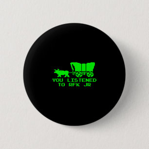 You Listened To Rfk Jr Funny Oregon Trail  6 Cm Round Badge