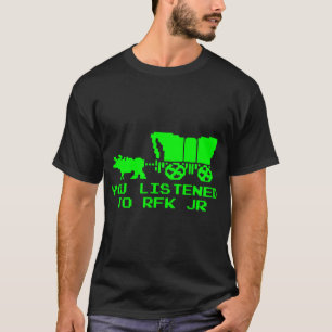 You Listened To Rfk Jr Funny Oregon Trail T-Shirt