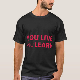 You Live You Learn - Alanis Morissette   T-Shirt