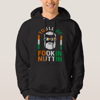 You ll Do Fookin Nuttin Irish Pride Boxing St Pat Hoodie