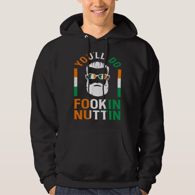 You ll Do Fookin Nuttin Irish Pride Boxing  St Pat Hoodie (Front)