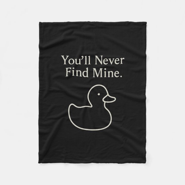 You’ll Never Find Mine Cruise Ducks Introverts Hid Fleece Blanket (Front)