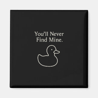 You’ll Never Find Mine Cruise Ducks Introverts Hid Magnet