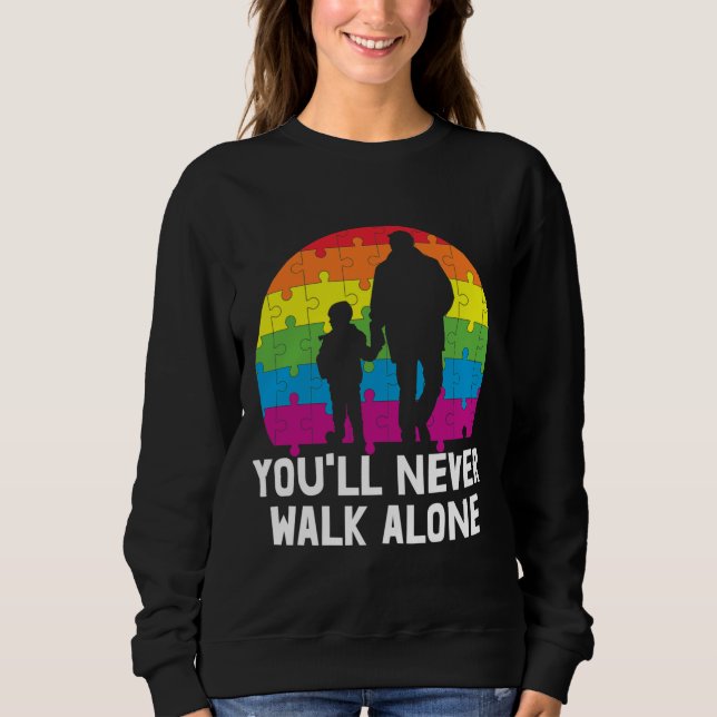 You Ll Never Walk Alone Autism Awareness 59 Sweatshirt (Front)